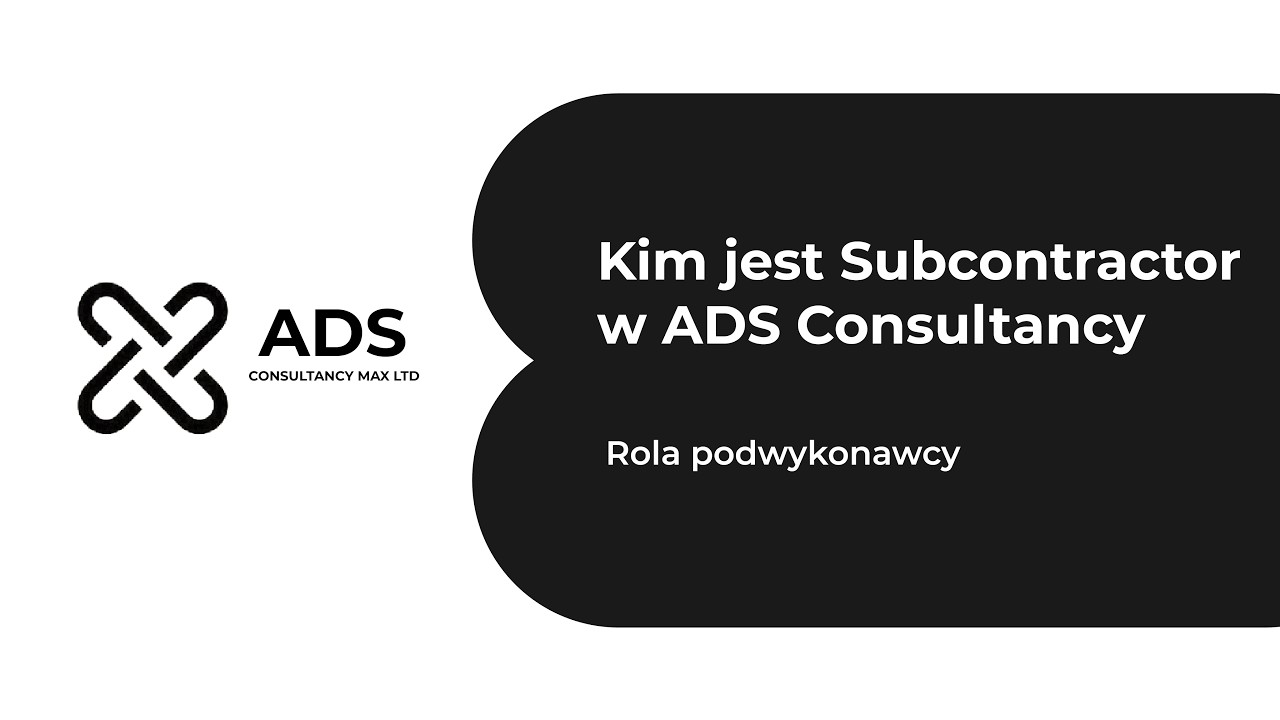 Kim jest Subcontractor w ADS Consultancy | Rola podwykonawcy