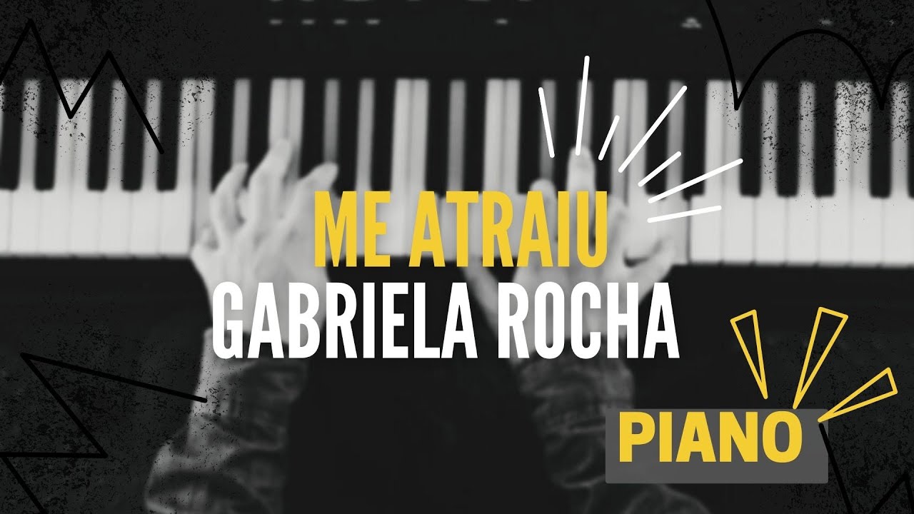 Me Atraiu | Gabriela  Rocha | Piano Cover