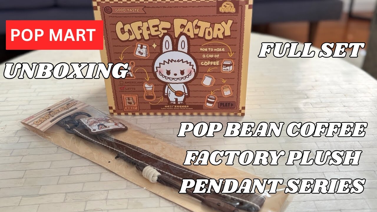 Unboxing Pop Mart POP BEAN (FULL SET) Coffee Factory Series - Plush Pendant and Long Lanyard