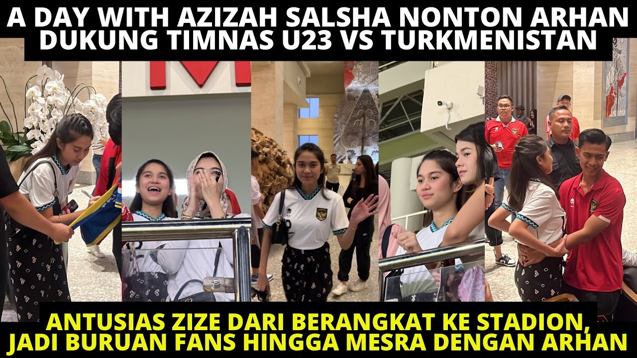 A DAY WITH AZIZAH SALSHA NONTON TIMNAS❗️ BEGINI ANTUSIAS & REAKSI ZIZE HINGGA MOMEN MESRA ARHAN ZIZE