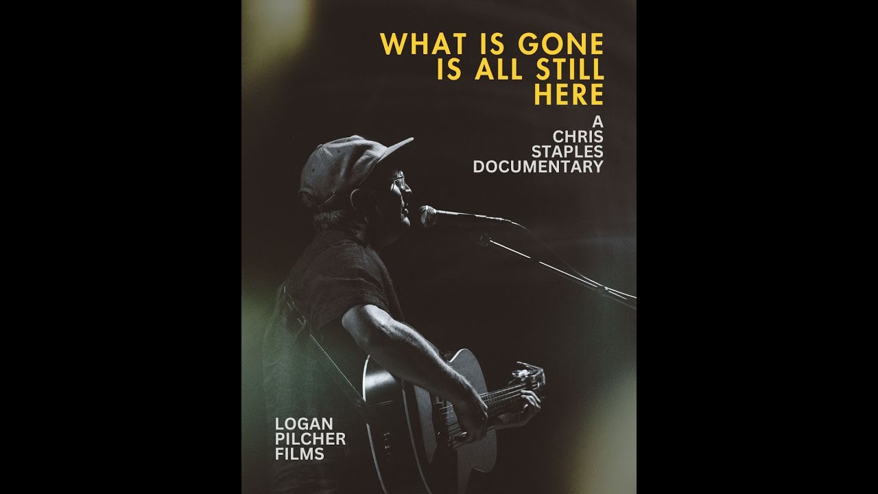 What Is Gone Is All Still Here - A Chris Staples Documentary