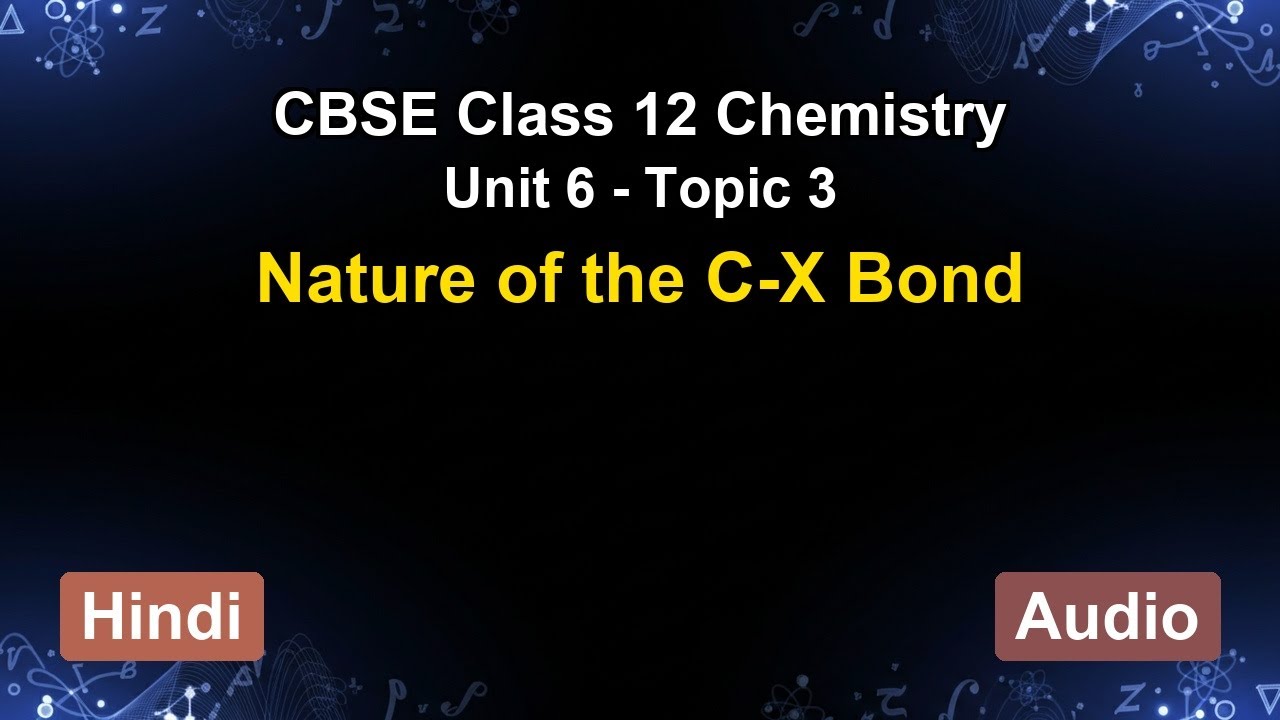 Unit 6 – Nature of the C-X Bond | CBSE 12th Chemistry (Hindi) | The 5-Minute Teacher