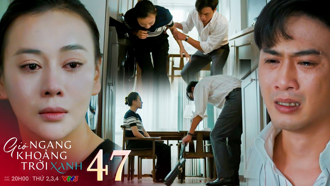 Gió ngang khoảng trời xanh tập 47 | Đăng nức nở cầu xin vợ cho cơ hội cuối nhưng không thành