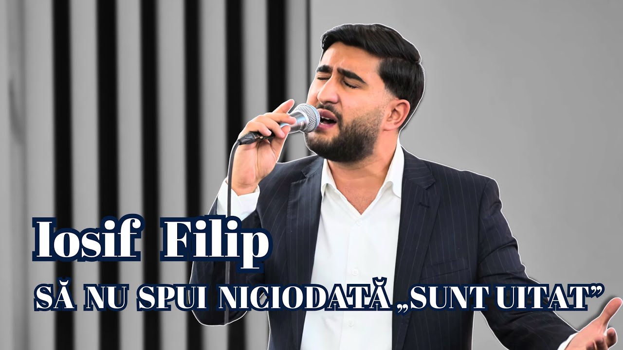 Iosif Filip - Să nu spui niciodata „sunt uitat” // Biserica Piatra Vie Șiria