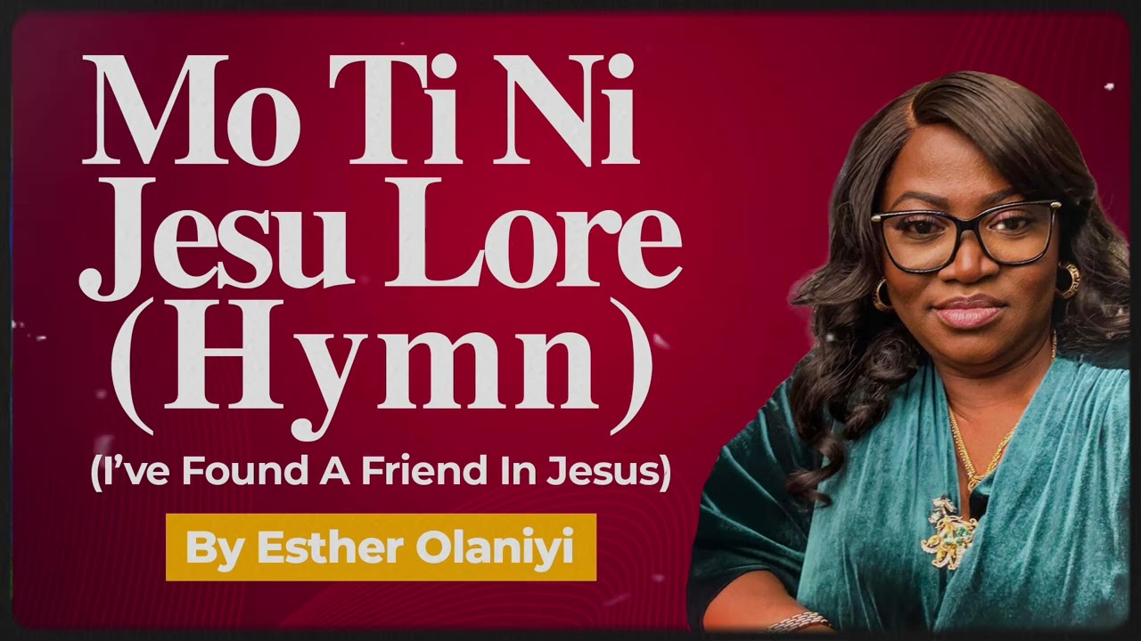 Mo Ti Ni Jesu L'ore [I've Found A Friend In Jesus] | Esther Olaniyi