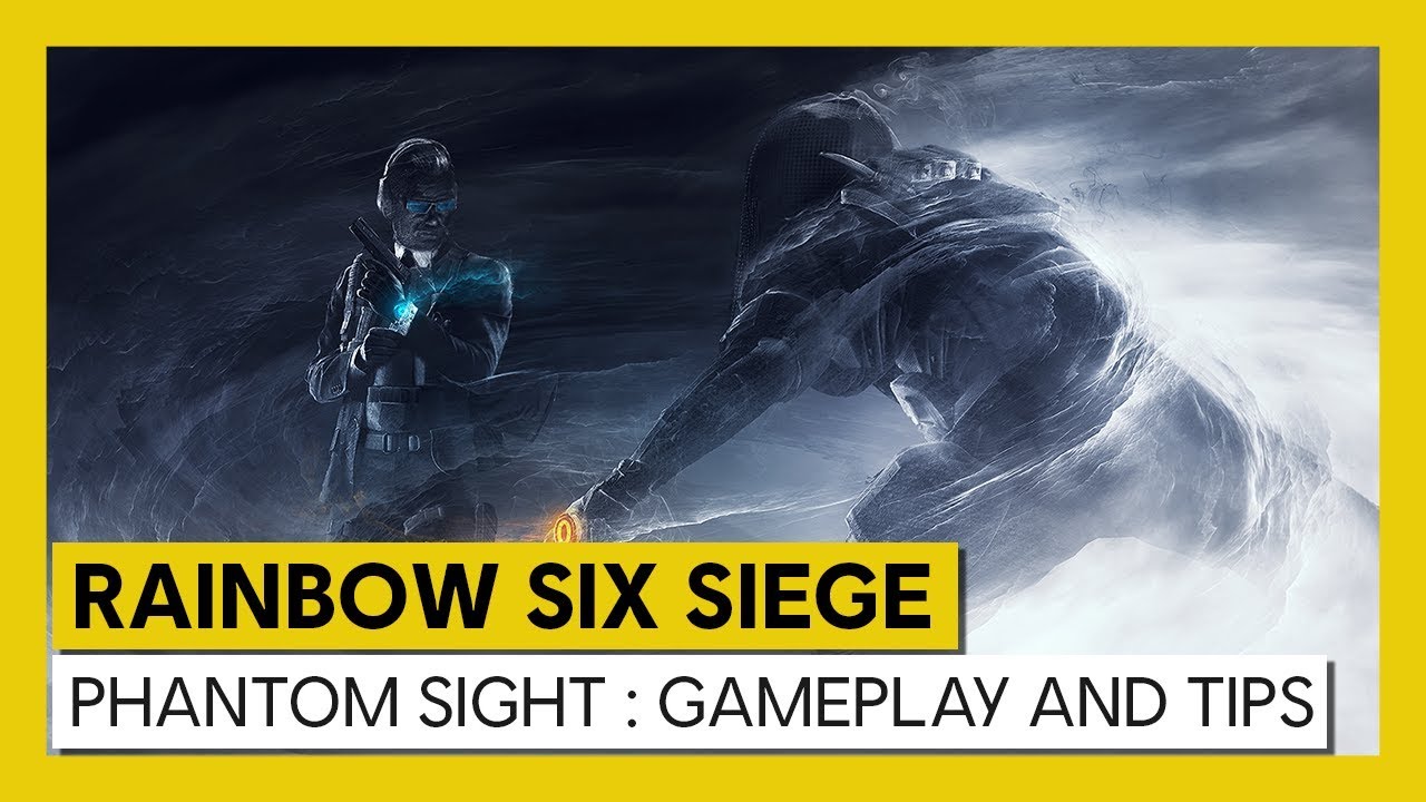 Tom Clancy&rsquo;s Rainbow Six Siege &ndash; Phantom Sight : Gameplay and Tips