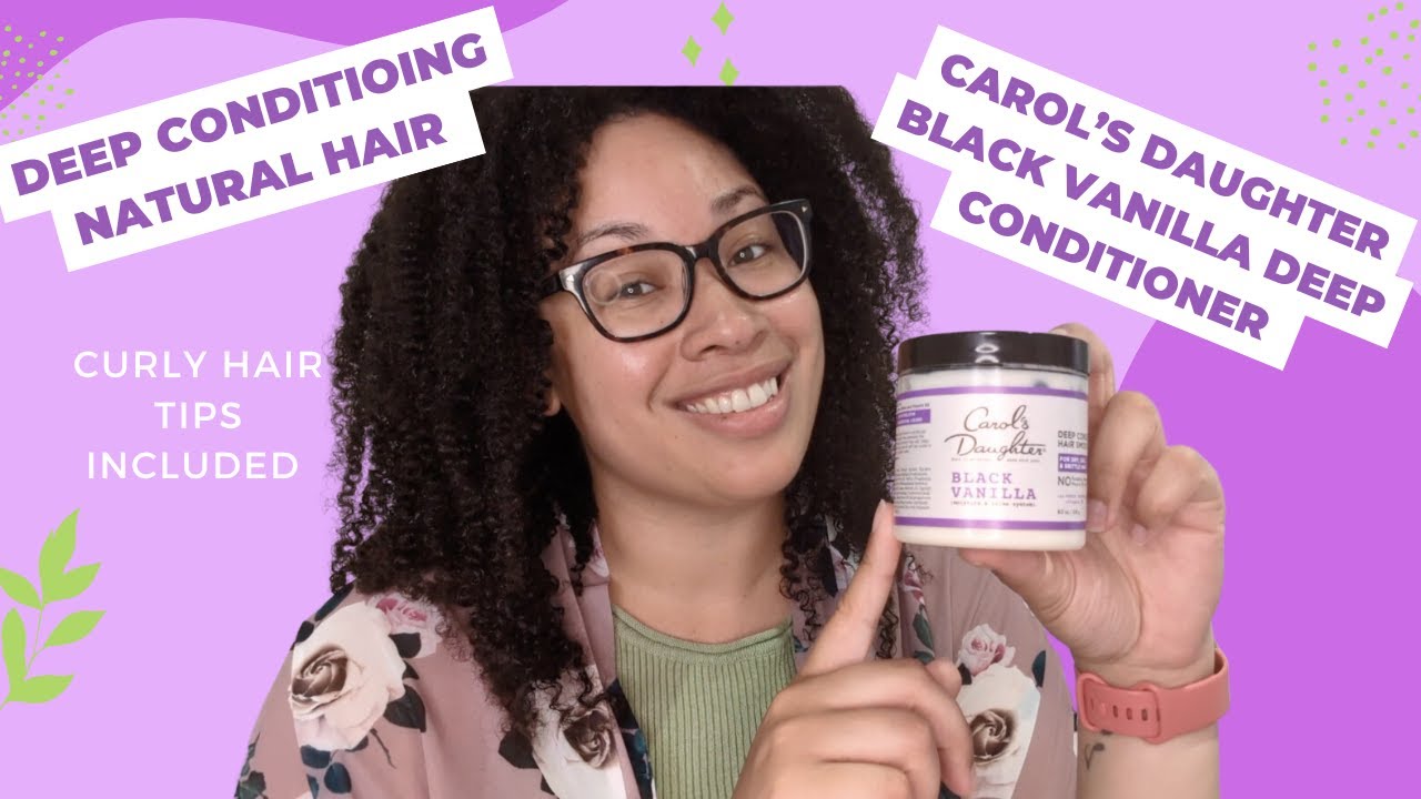 Deep Conditioning Natural Hair | Carol's Daughter Black Vanilla  Deep Conditioner