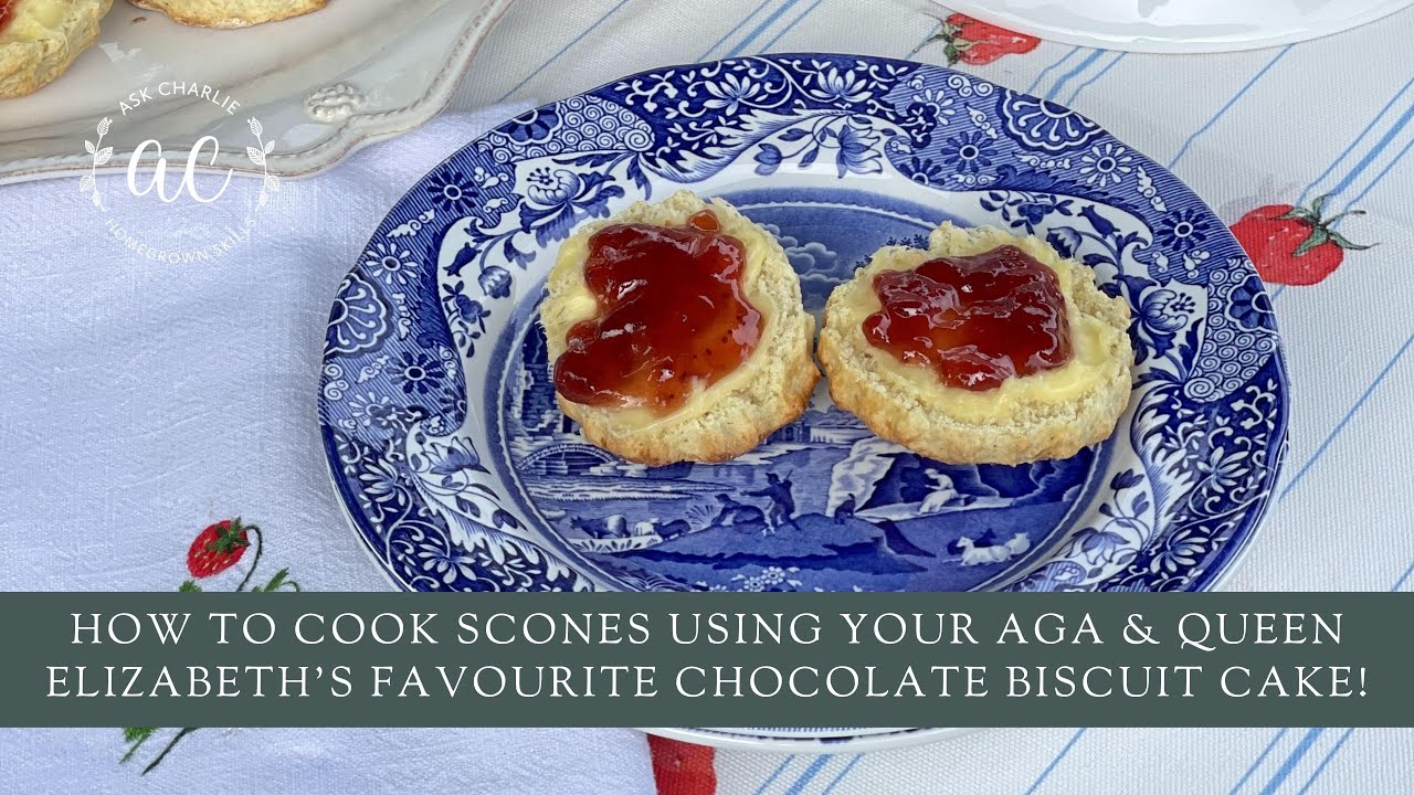 How to cook scones using your AGA & Queen Elizabeth’s Favourite Chocolate Biscuit Cake!