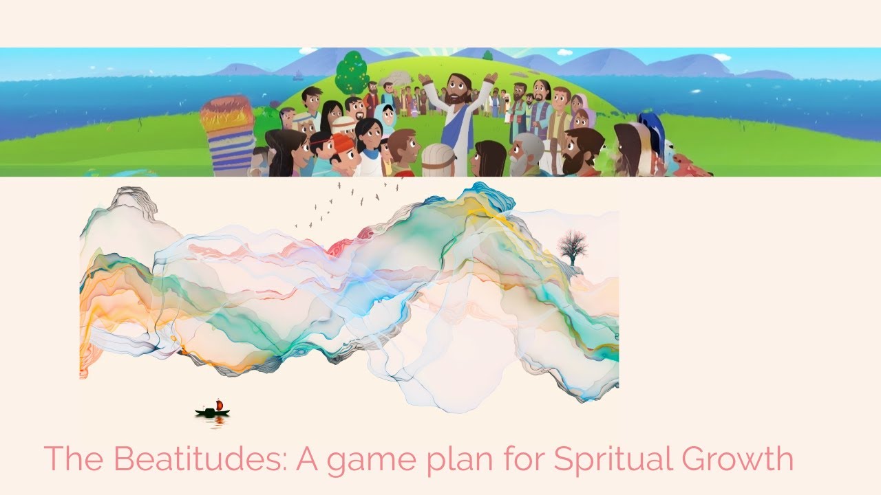 The Beatitudes: A game plan for spiritual growth