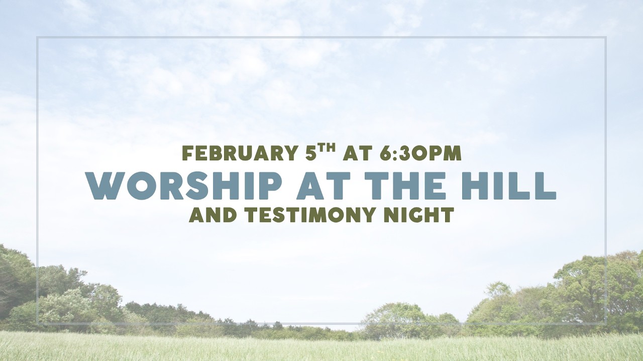 Worship at the Hill - Worship and Testimony Night