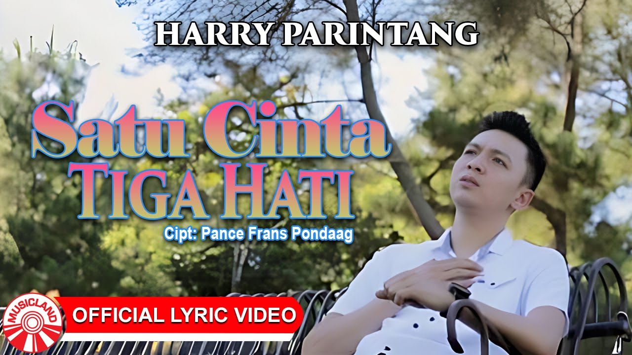Harry Parintang - Satu Cinta Tiga Hati | Lagu Indonesia Bikin Baper [Official Lyric Video HD]
