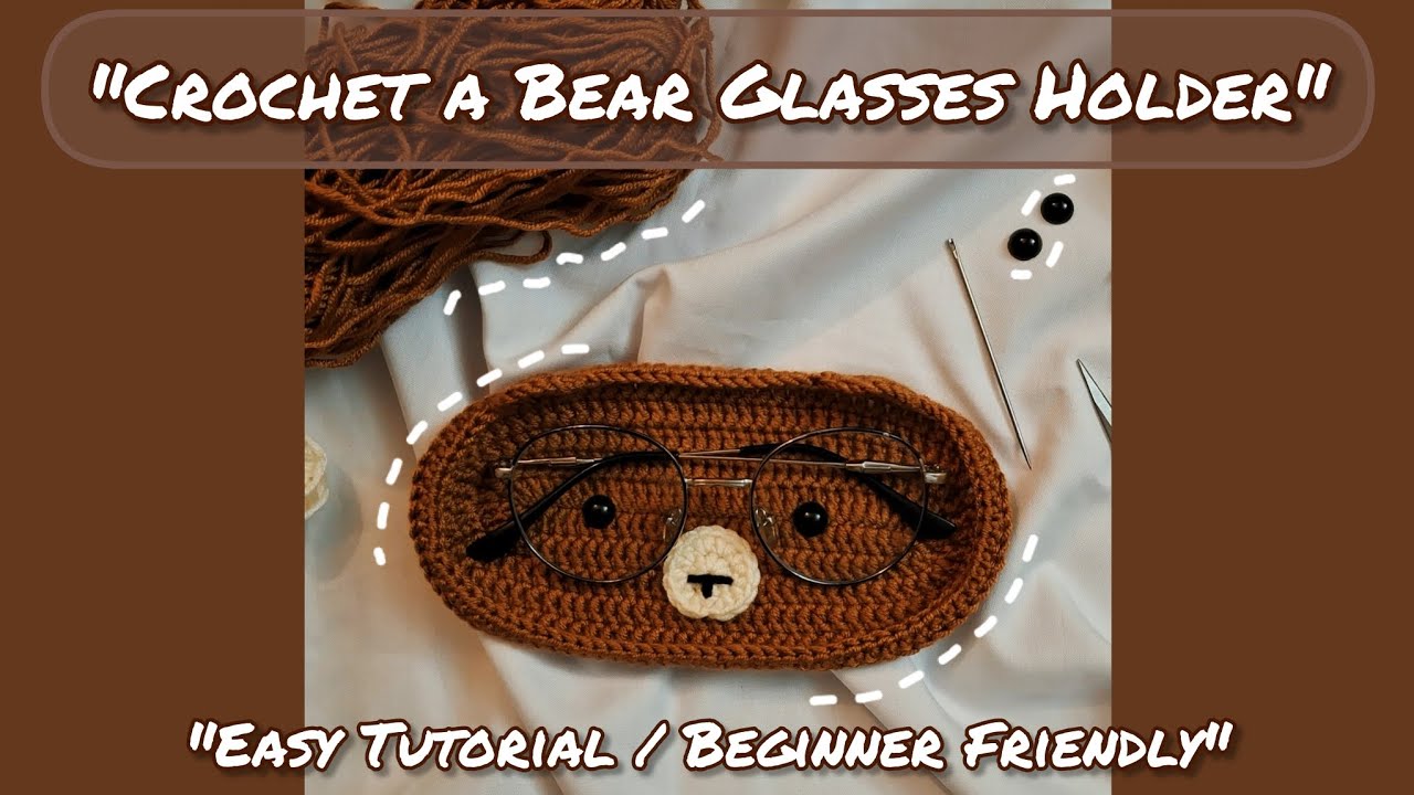 🧸Crochet a Bear Glasses Holder | Easy & Cute Tutorial for Beginners 🐻🧶