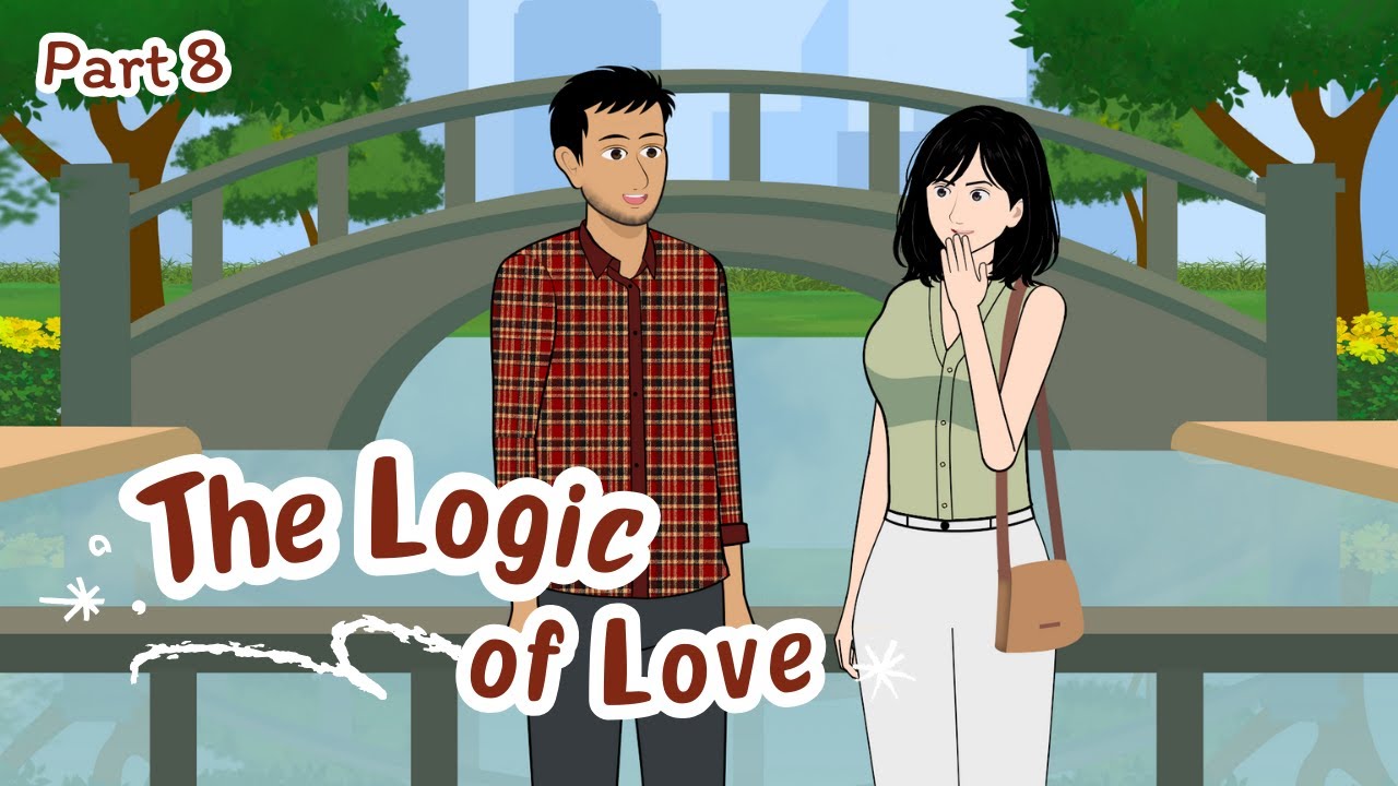 THE LOGIC OF LOVE - PART 8 || Drama Animasi