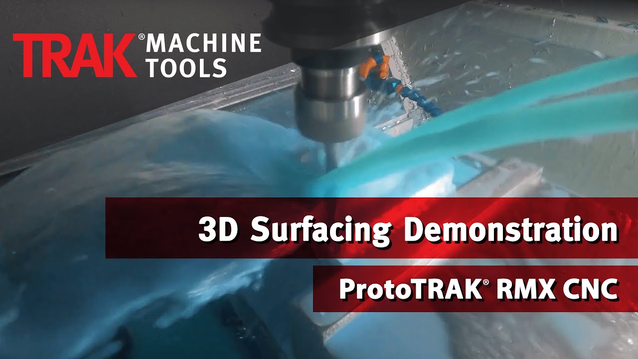 3D Surfacing Demonstration | TRAK VMC2 and the ProtoTRAK RMX
