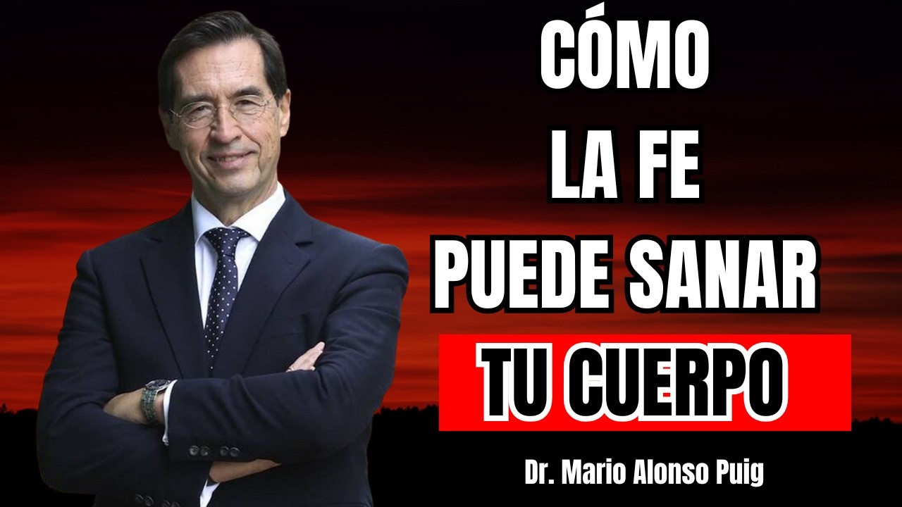 Neurociencia Explica Cómo la Fe Puede Sanar Tu Cuerpo | Mario Alonso Puig