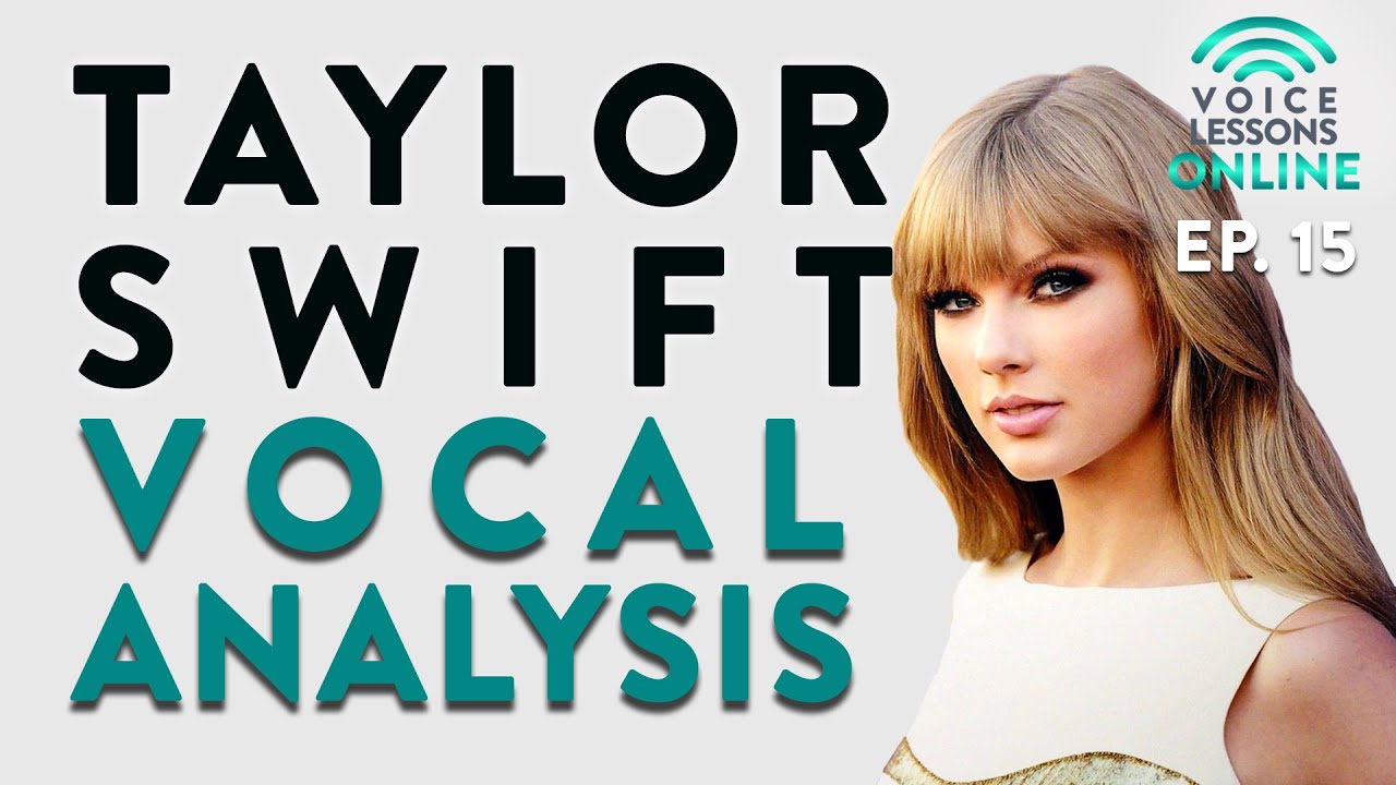 Taylor Swift Vocal Analysis - Voice Lessons Online Ep. 15