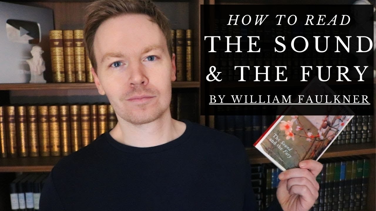 How to Read The Sound and the Fury by William Faulkner