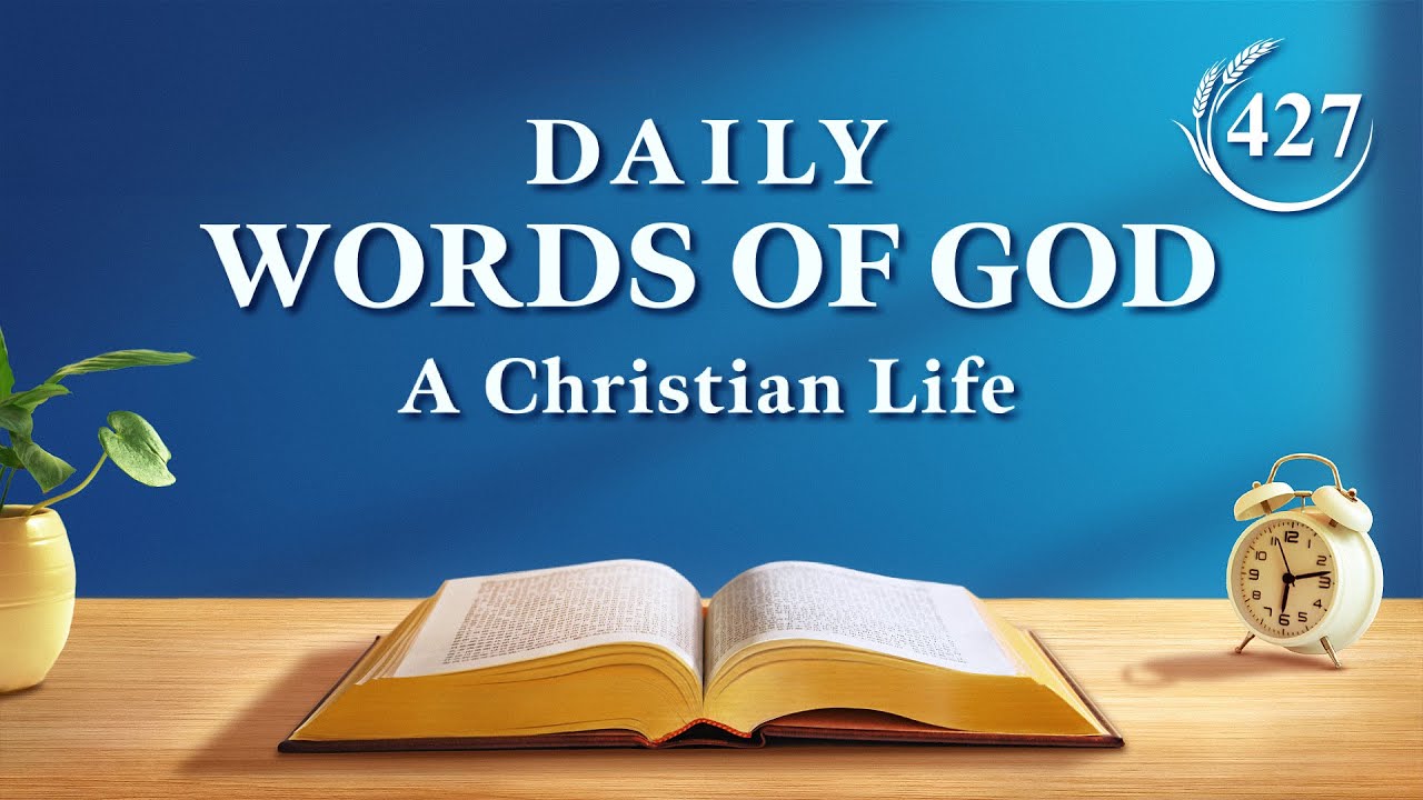 Daily Words of God: Entry Into Life | Excerpt 427