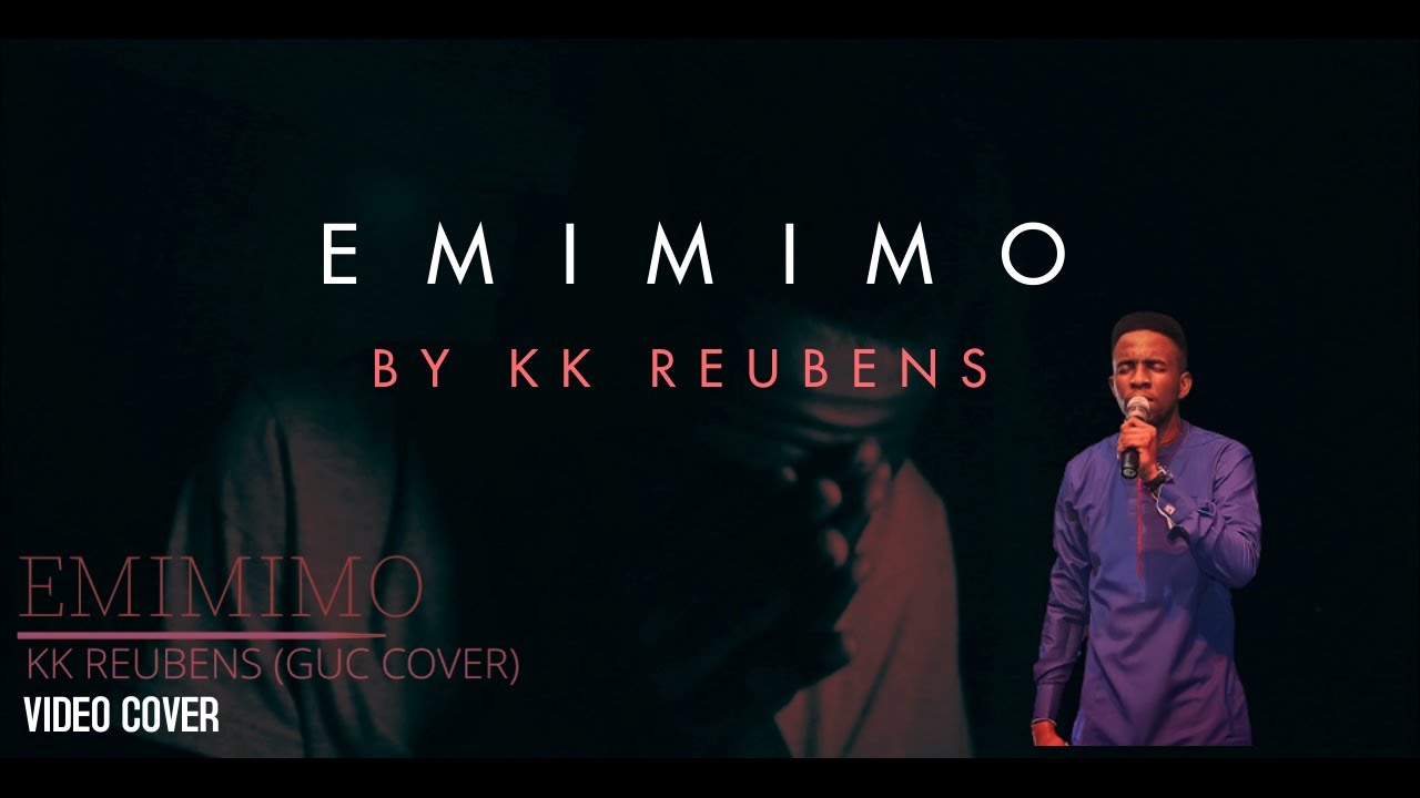 Emimimo (GUC COVER) by KK Reubens_VIdeo_2021
