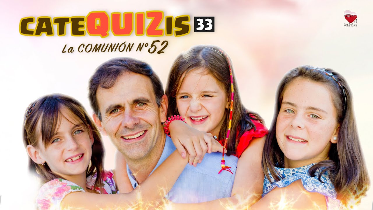 CATEQUIZIS 33 | LA COMUNIÓN Nº 52 | Juan Manuel Cotelo