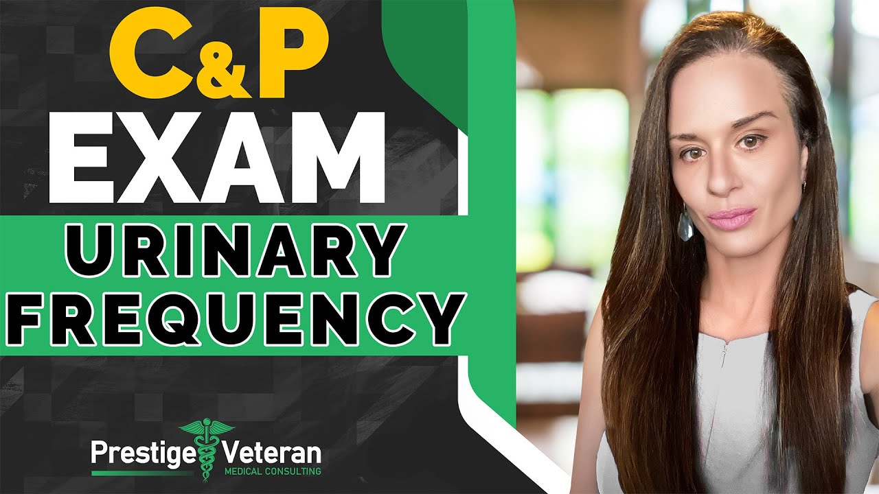 What to Expect in a C&P Exam for Urinary Frequency | All You Need To Know