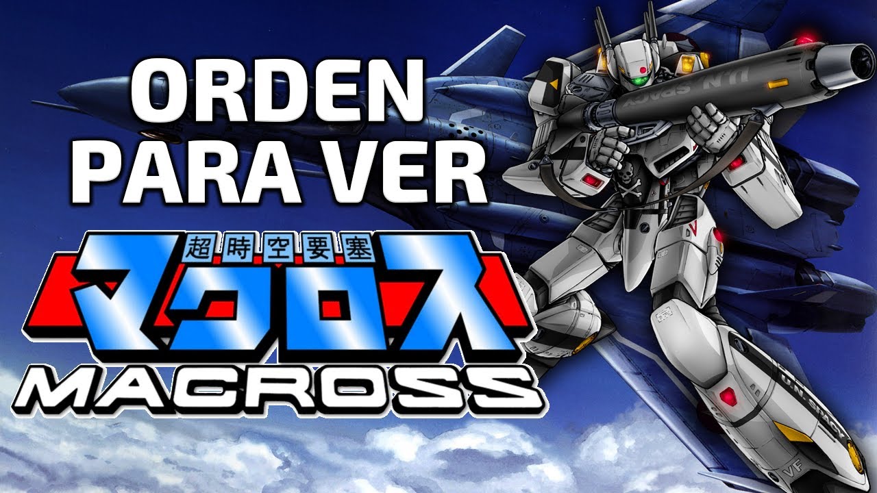 Orden para ver Macross | ORDEN F&Aacute;CIL Y R&Aacute;PIDO