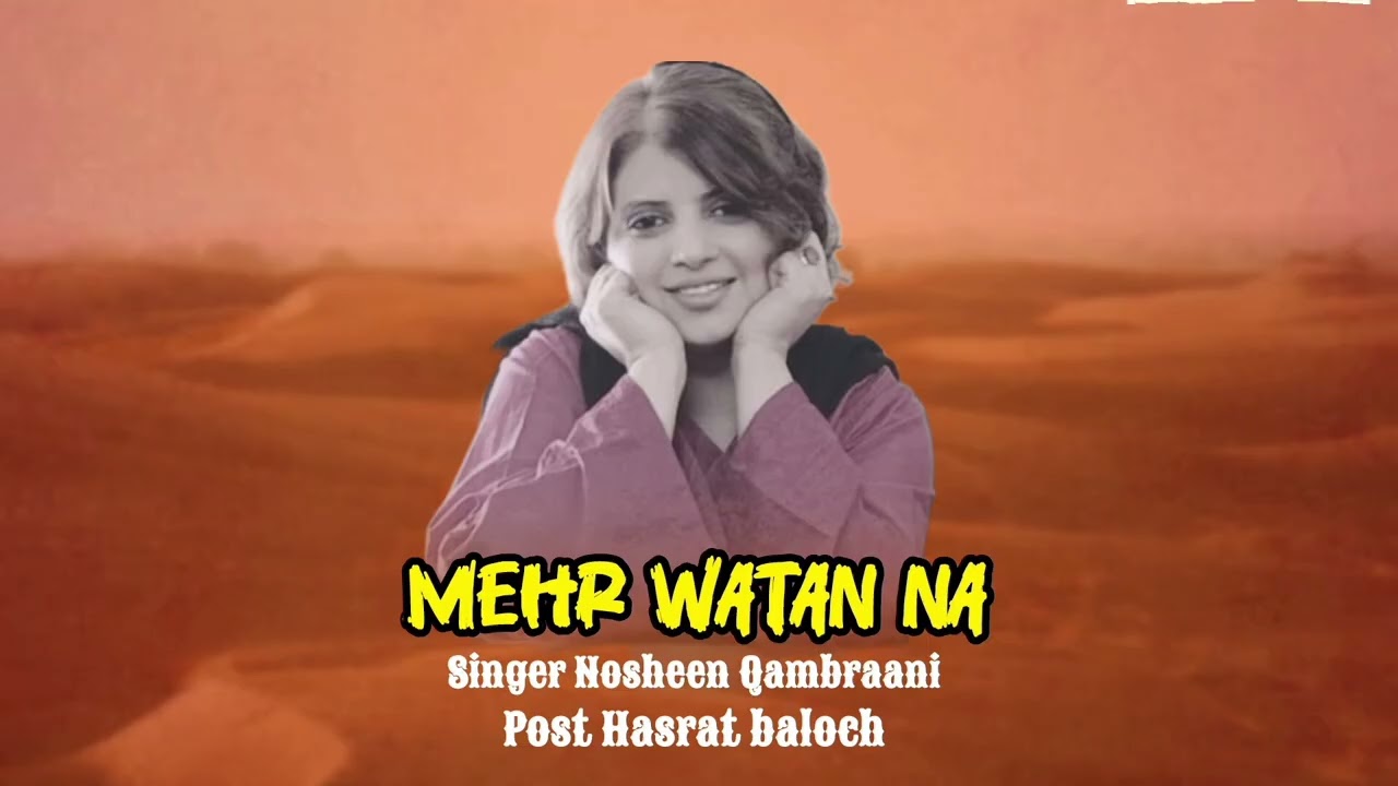 Wehr Watan Na singer Nosheen Qambrani post Hasrat baloch New Song video full 