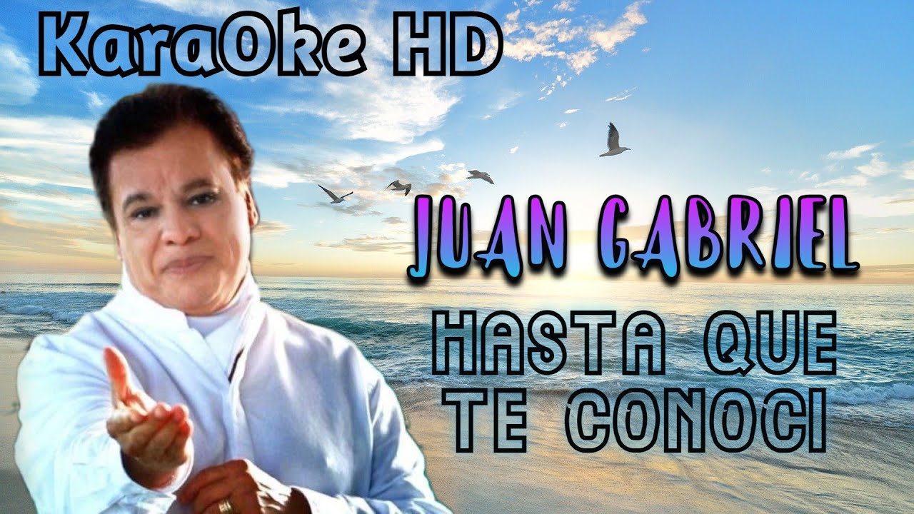 HASTA QUE TE CONOCI - JUAN GABRIEL (KaraOke HD)