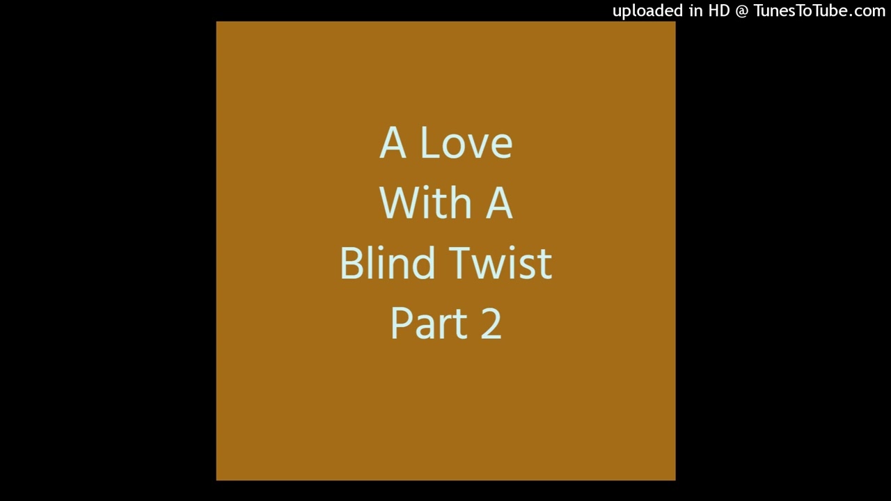 A Love With A Blind Twist Part 2 [AI Music]