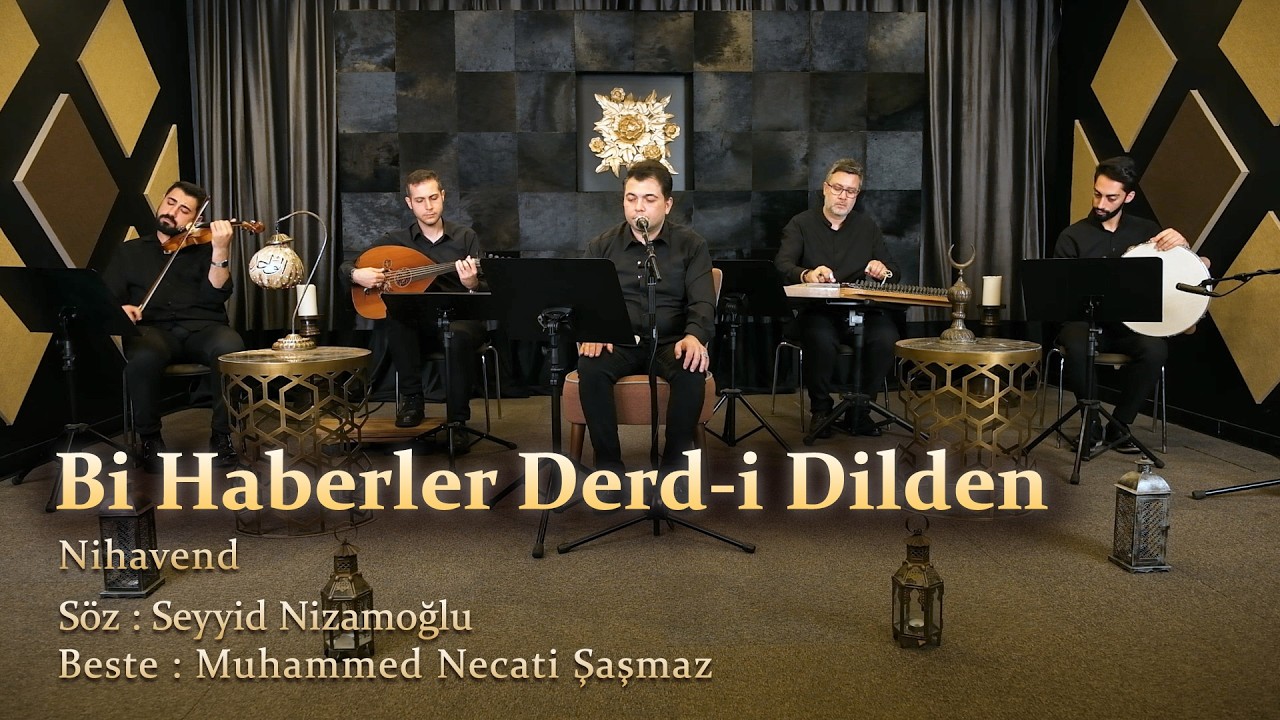 Bi Haberler Derd-i Dilden - Nihavend