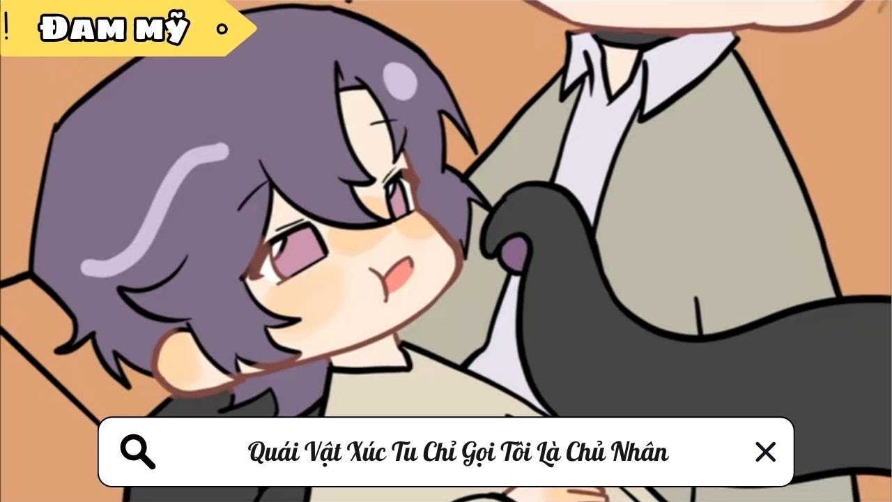 [BL] Quái Vật Xúc Tu Chỉ Gọi Tôi Là Chủ Nhân || Truyện đam mỹ || Kim Ngân Vietsub