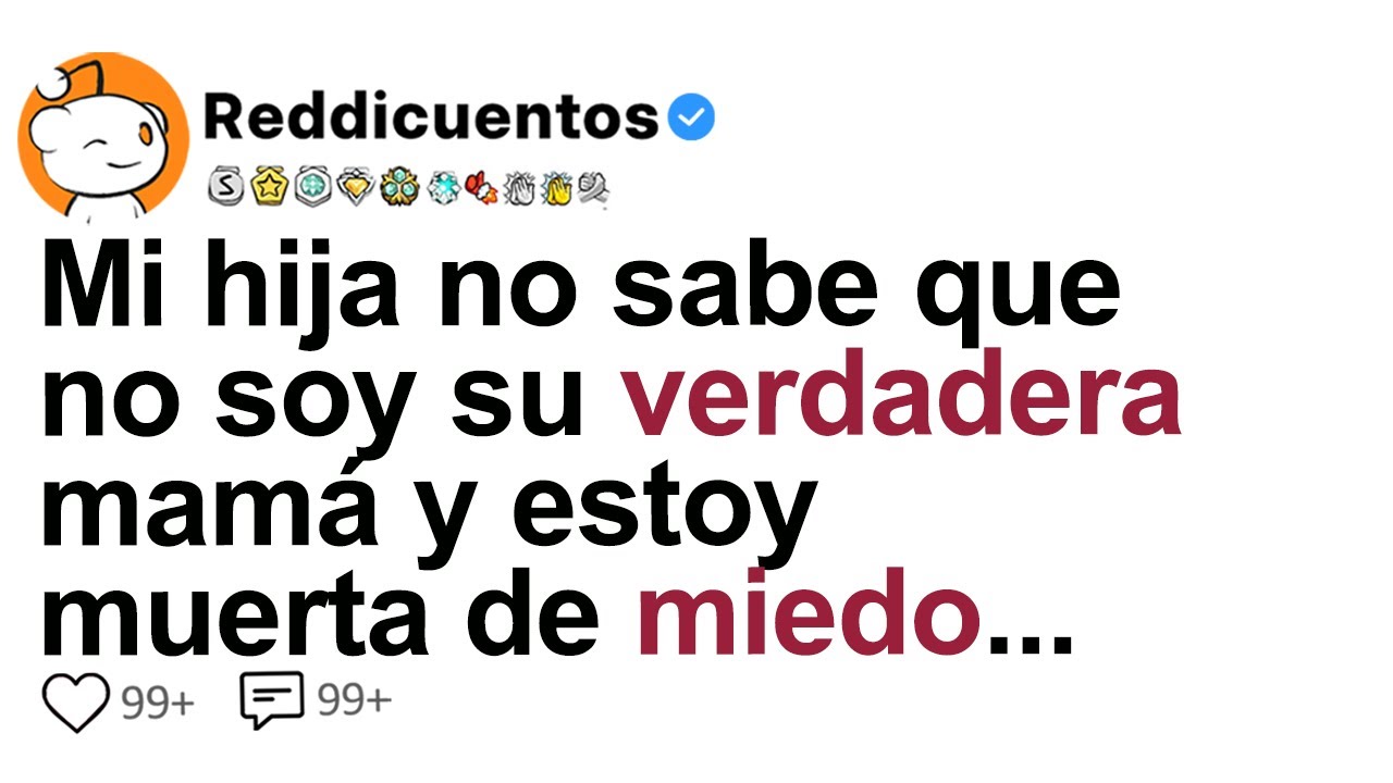 Mi Hija No Sabe Que No Soy Su Verdadera Mamá Y Estoy Muerta De Miedo Porque Justo Le Regalaron Un...