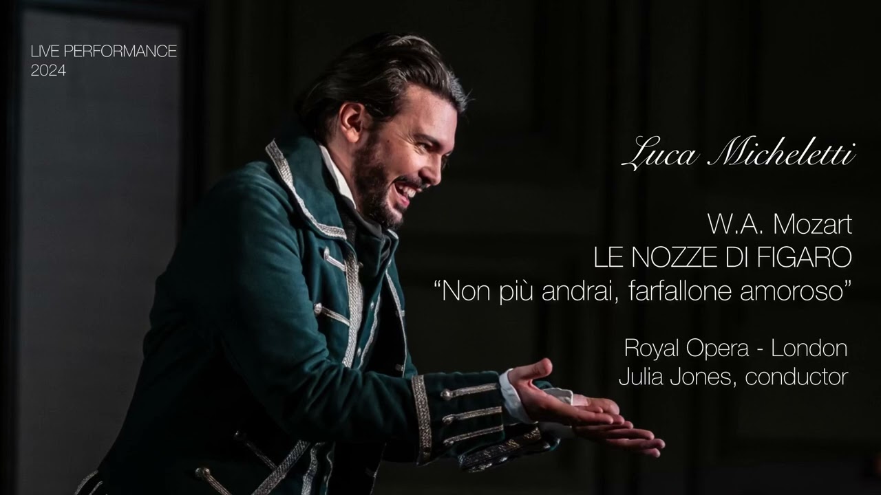 Non più andrai, farfallone amoroso - Royal Opera, London - Luca Micheletti