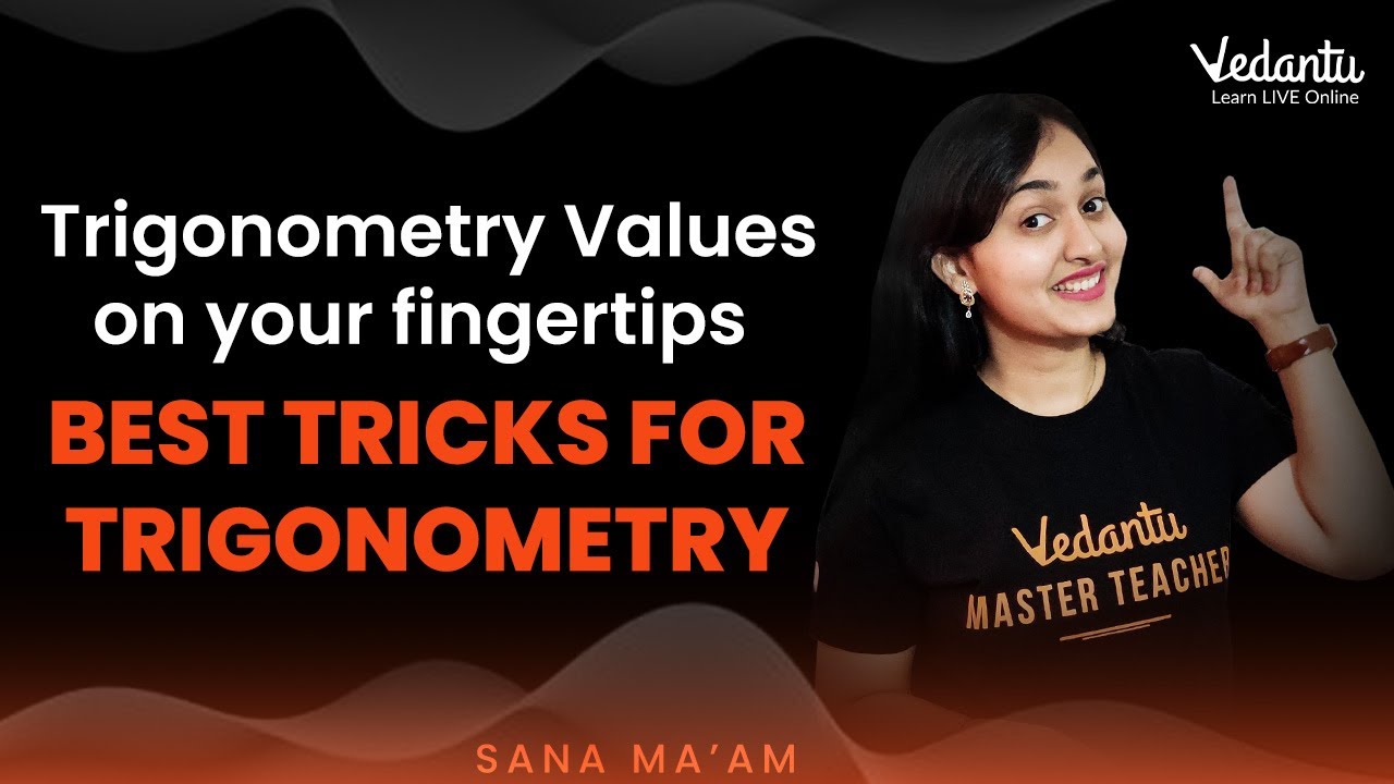 Trigonometry Values on Your Fingertips | Best Tricks For Trigonometry | Vedantu 9&10 English