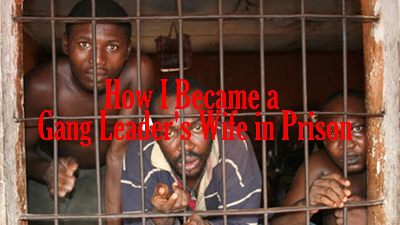 How I Became a Gang Leader's Wife in Prison