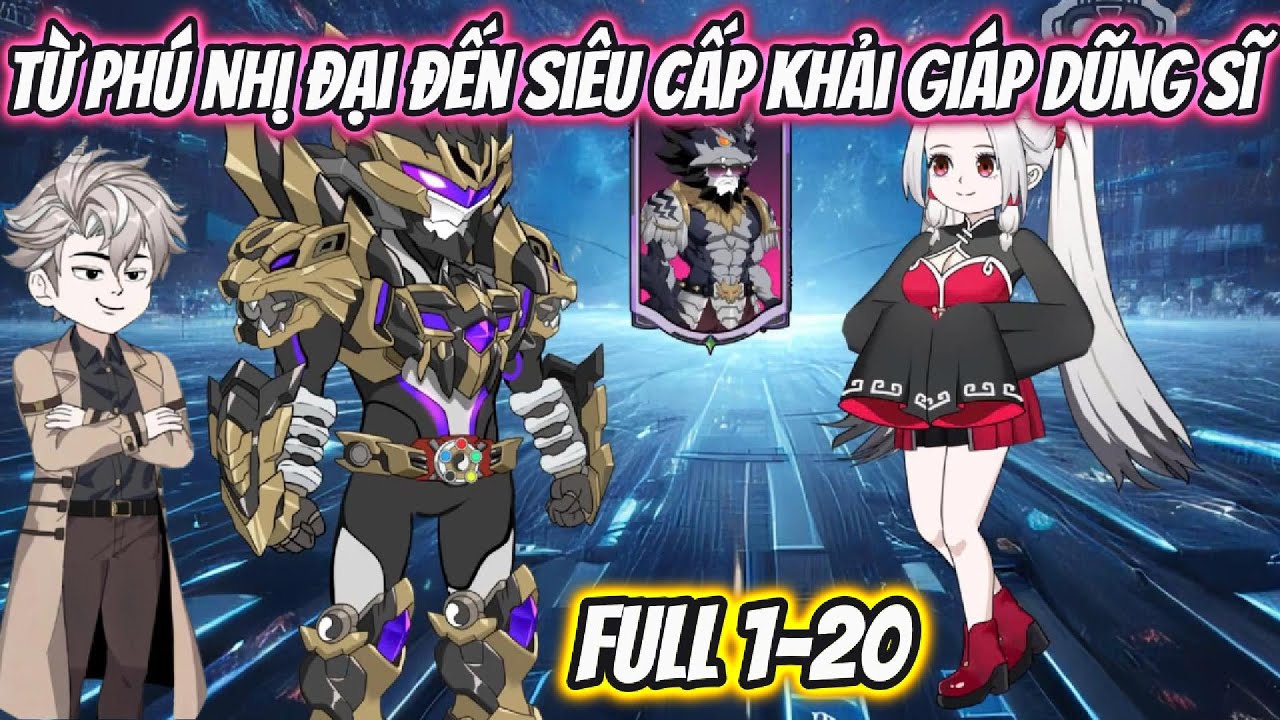 Từ Phú Nhị Đại Đến Siêu Cấp Khải Giáp Dũng Sĩ Full 1-20 | KK VietSub