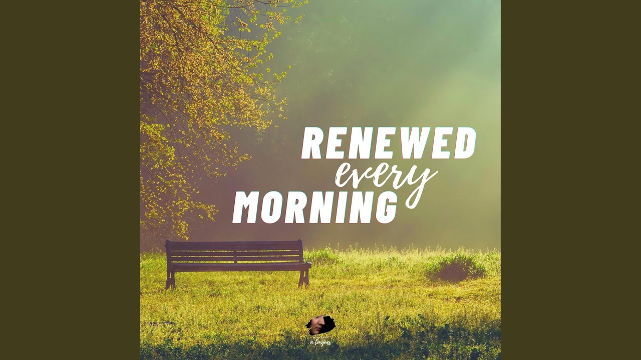 Renewed Every Morning