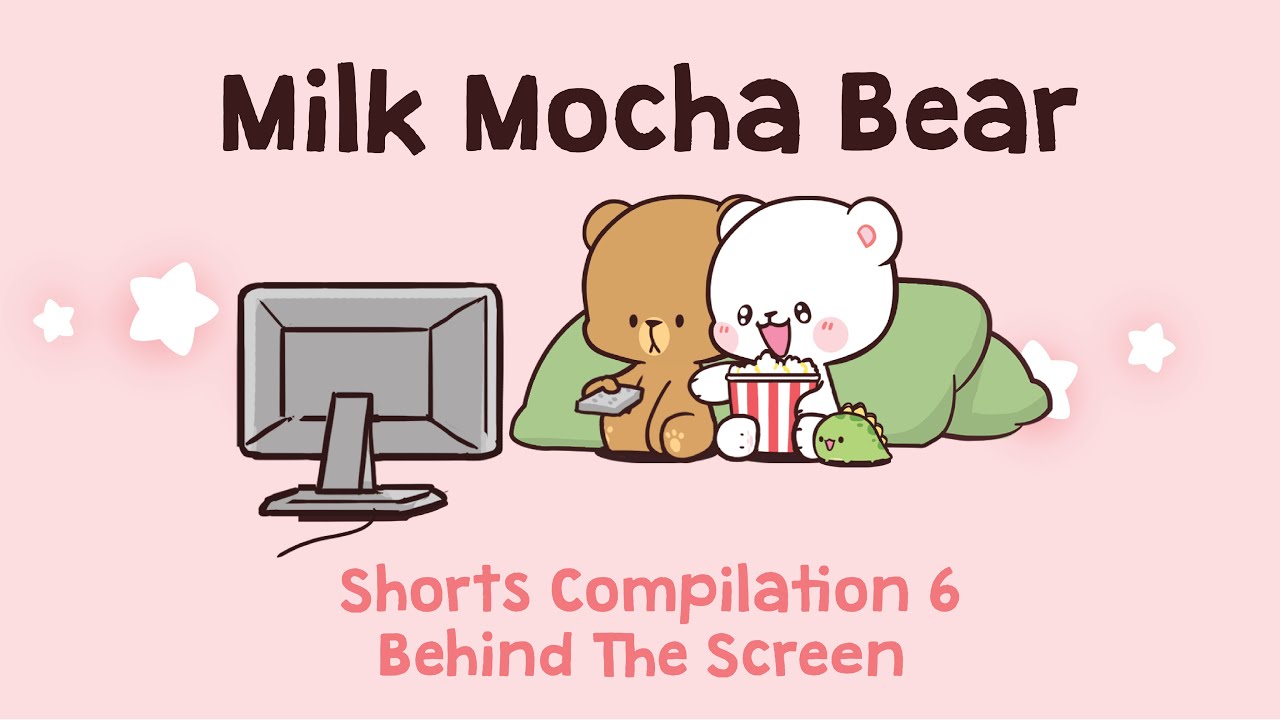 Milk Mocha Bear Shorts Compilation #6 : Behind The Screen