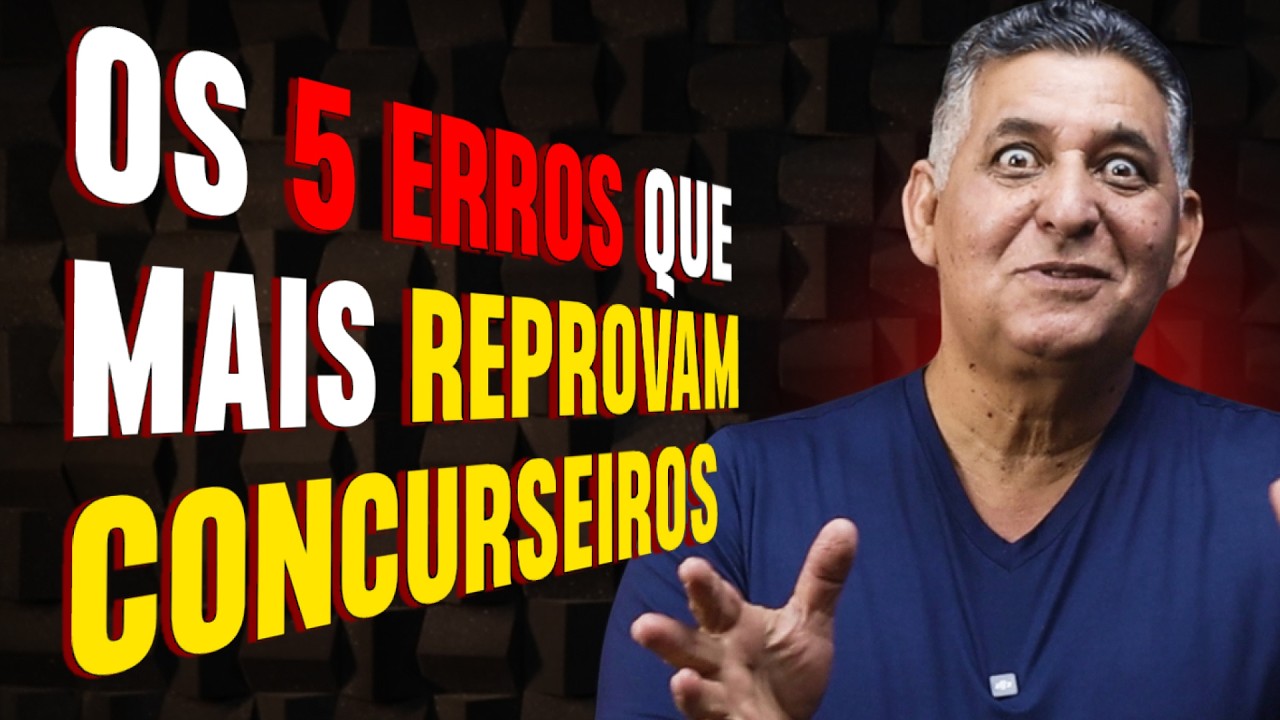 Os 5 ERROS que mais REPROVAM CONCURSEIROS