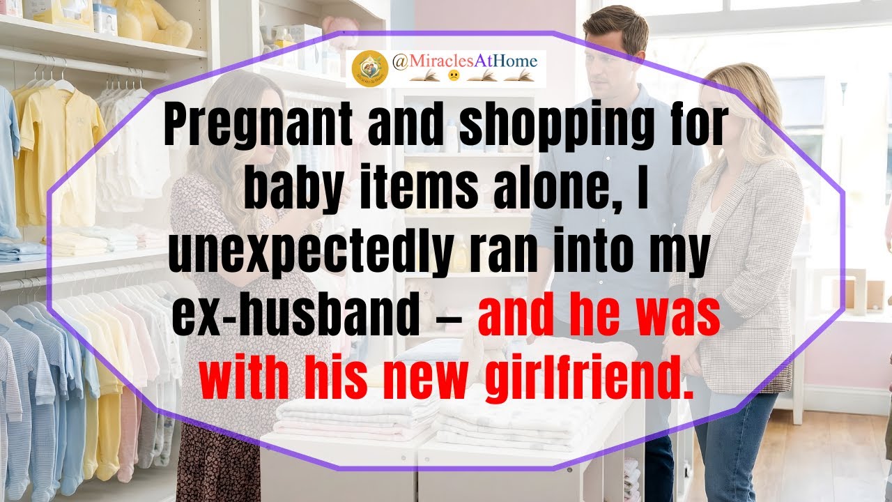 Pregnant and Shopping Alone for Baby Stuff, I Ran Into My Ex-Husband… With His New Girlfriend