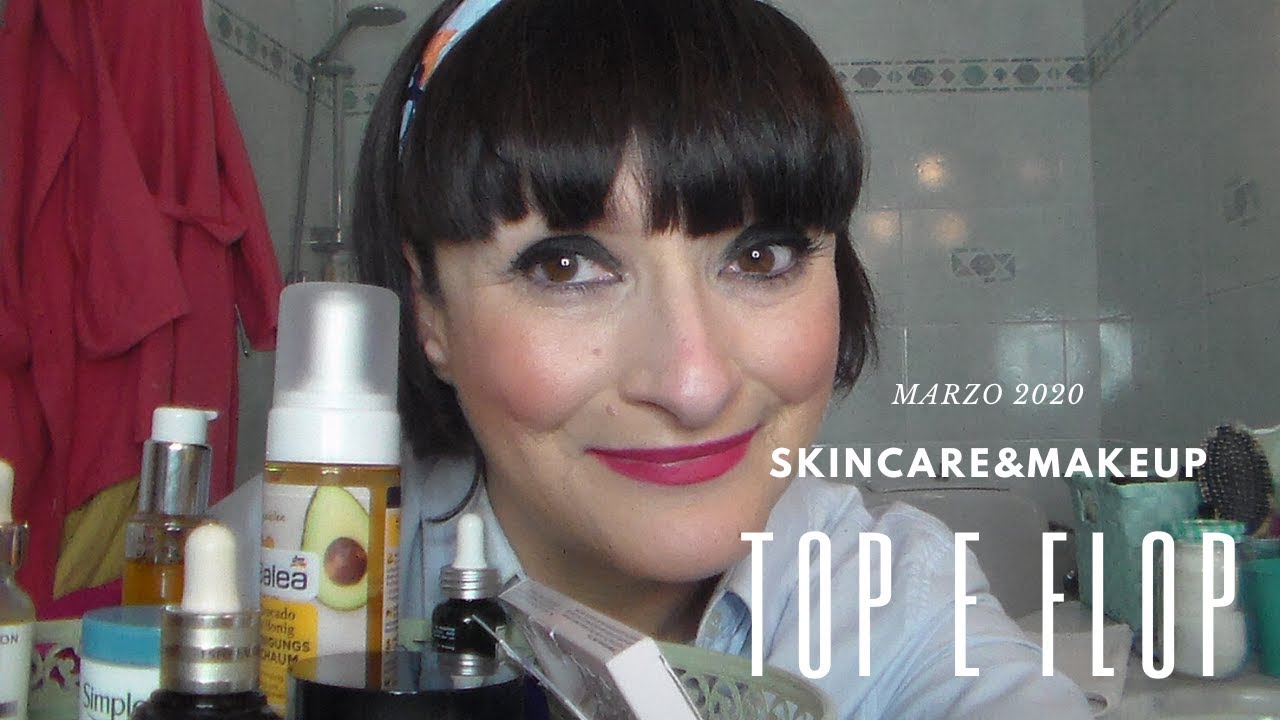 👍TOP e 👎FLOP di Marzo 2020 | Skincare & Makeup