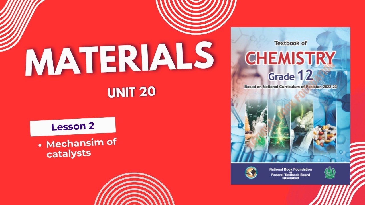 Unit 20 | Materials | Alloying | Mechanism of catalysts | Grade 12 | New Syllabus