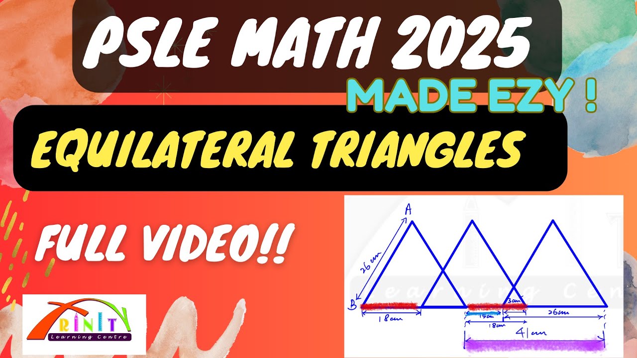 PSLE Math PSLE 2025 Math Made Easy  - Equilateral Triangles FULL VIDEO