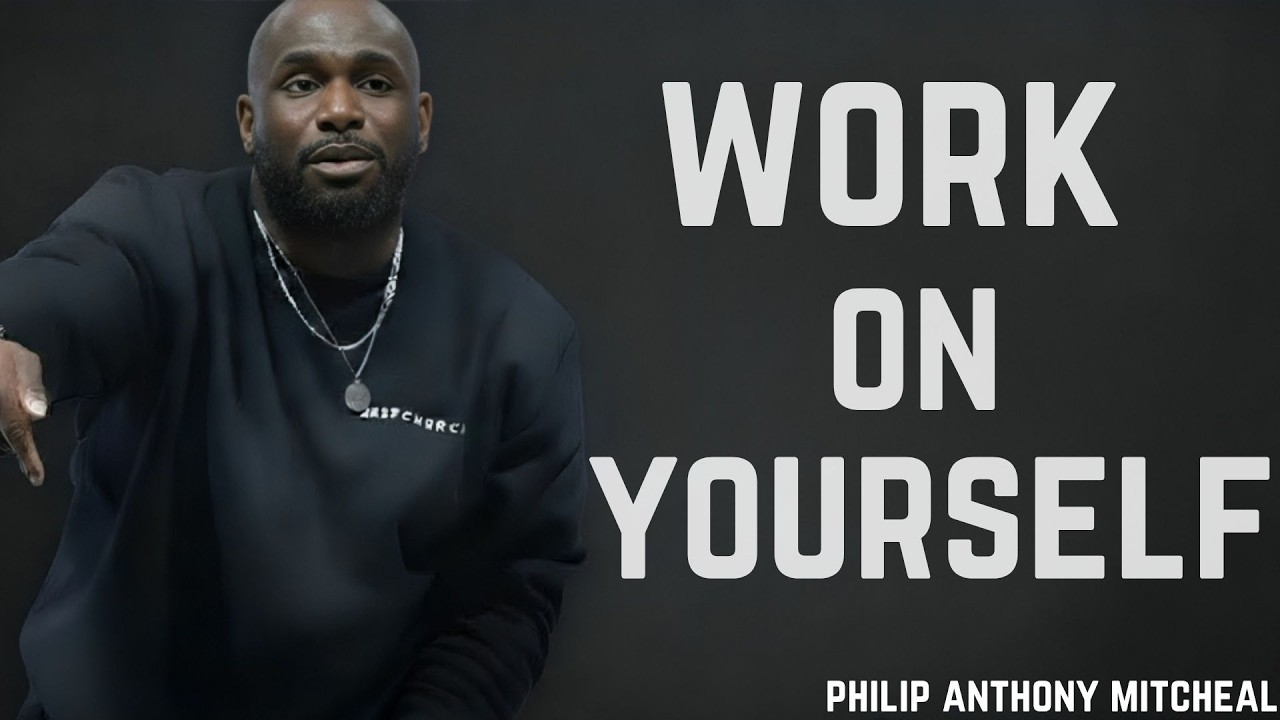 YOU MUST WORK ON YOURSELF: PAY ATTENTION TO YOUR LIFE.. | Philip Anthony Mitchell (2819 Church)
