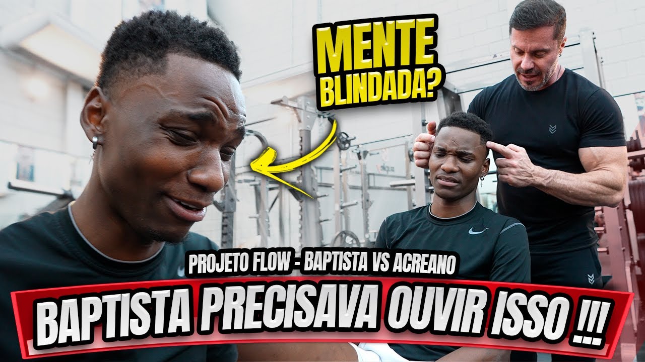 BAPTISTA NÃO VAI AGUENTAR?! CARIANI ENTROU NA MENTE DELE - PROJETO FLOW BAPTISTA VS ACREANO - #EP05