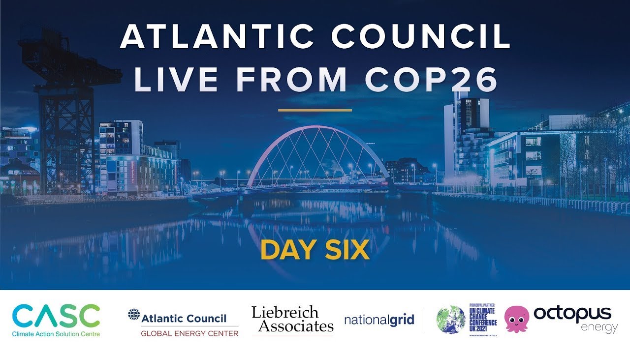 Atlantic Council Live from COP26 Day Six