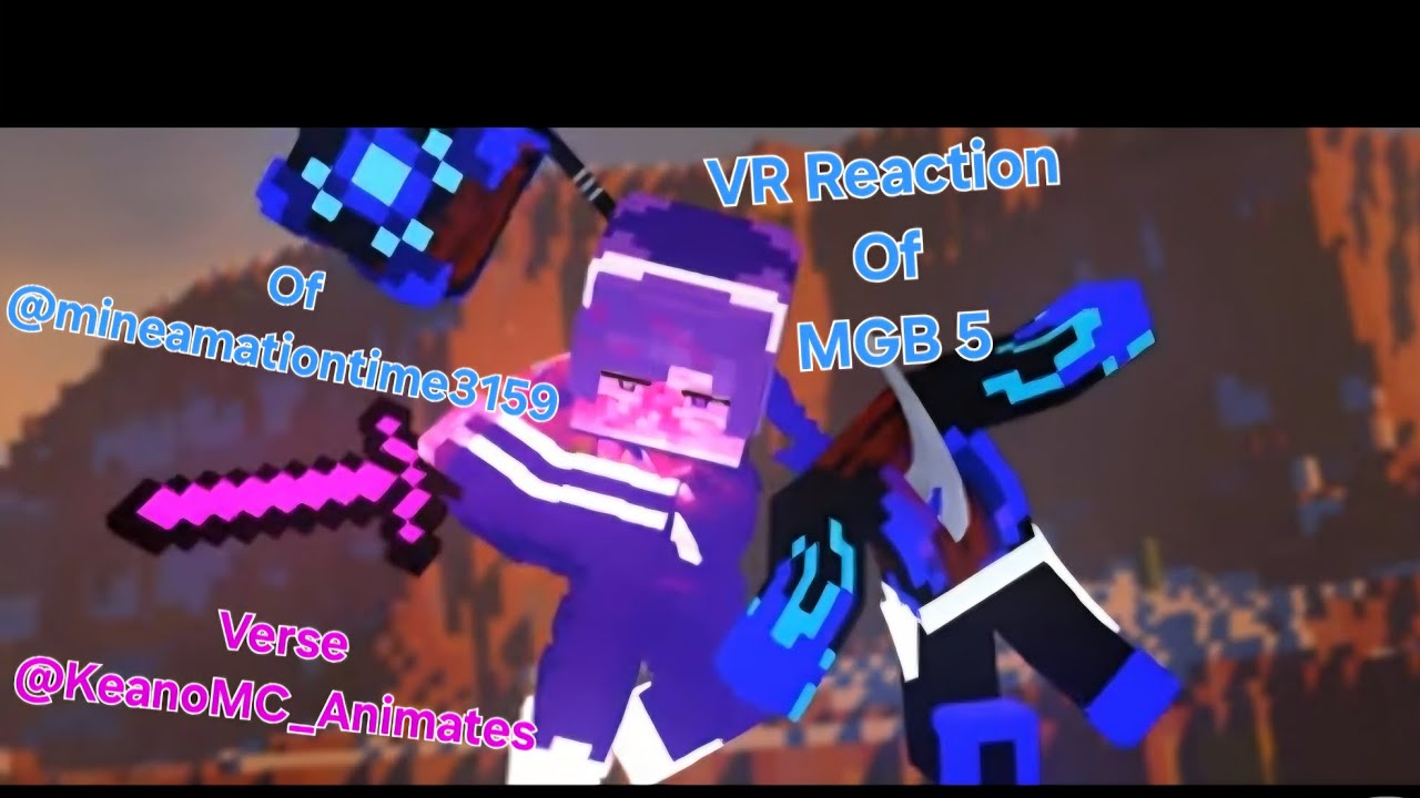 VR #reaction Of A #minecraftanimation Of MGB 5  Made By@KeanoMC_Animates 