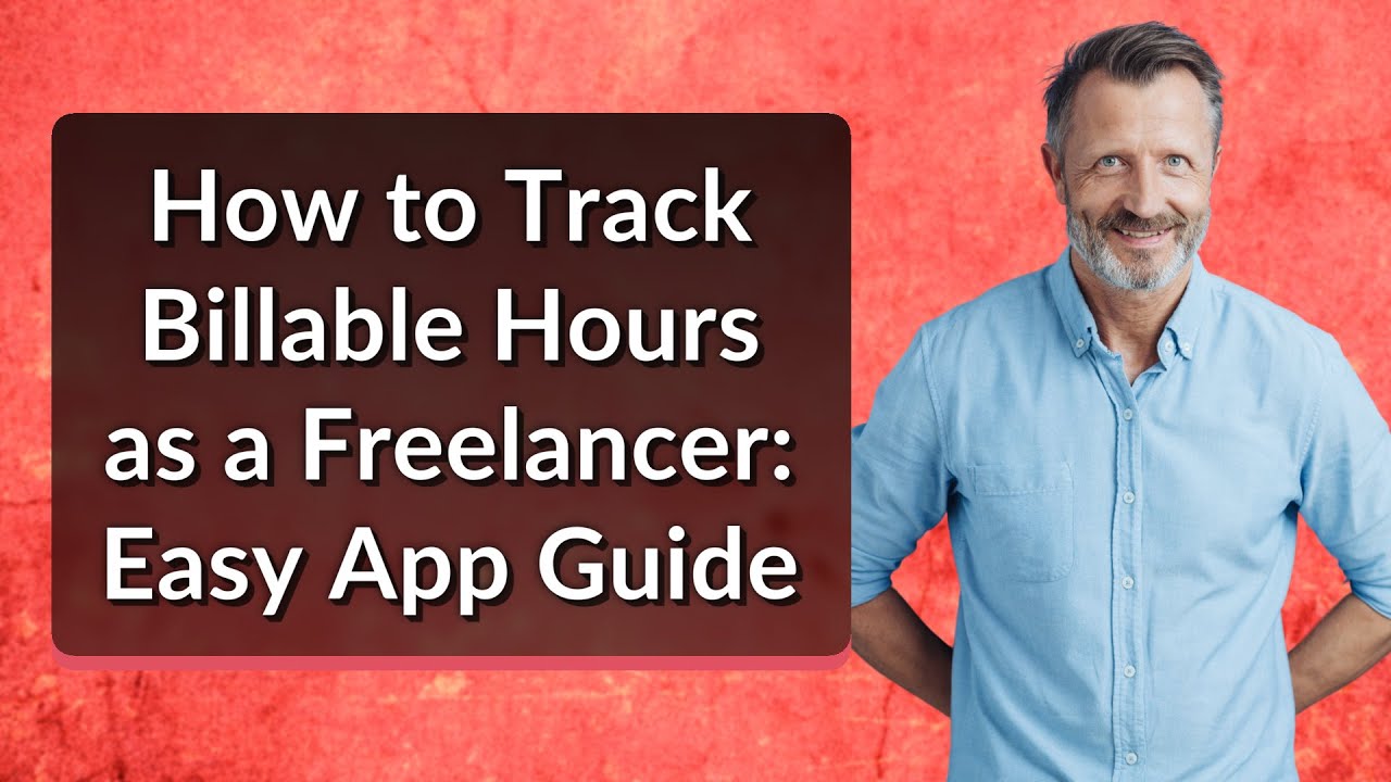 How to Track Billable Hours as a Freelancer: Easy App Guide