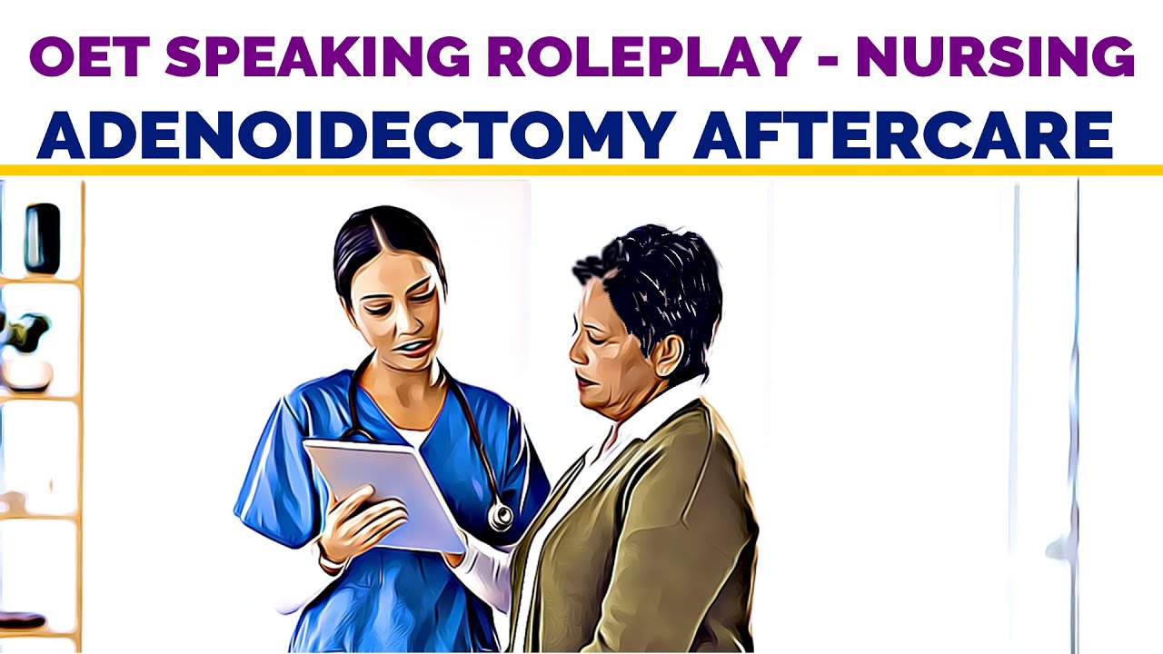 OET SPEAKING ROLEPLAY - ADENOIDECTOMY AFTERCARE | MIHIRAA
