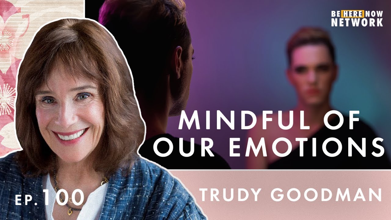 Mindful of Our Emotions with Trudy Goodman - BHNN Guest Podcast